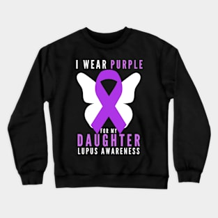 I wear purple for my daughter lupus awareness Crewneck Sweatshirt